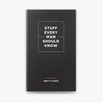 Stuff Every Man Should Know by Brett Cohen
